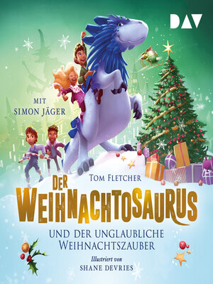 cover image of Der Weihnachtosaurus und der unglaubliche Weihnachtszauber--Die Weihnachtosaurus-Reihe, Band 4